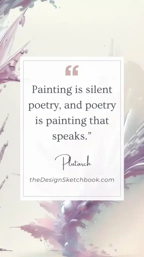 61. "Painting is silent poetry, and poetry is painting that speaks." - Plutarch